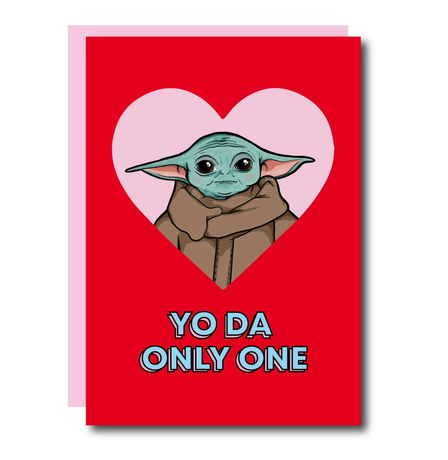 Yo Da Only One Valentines Day Card