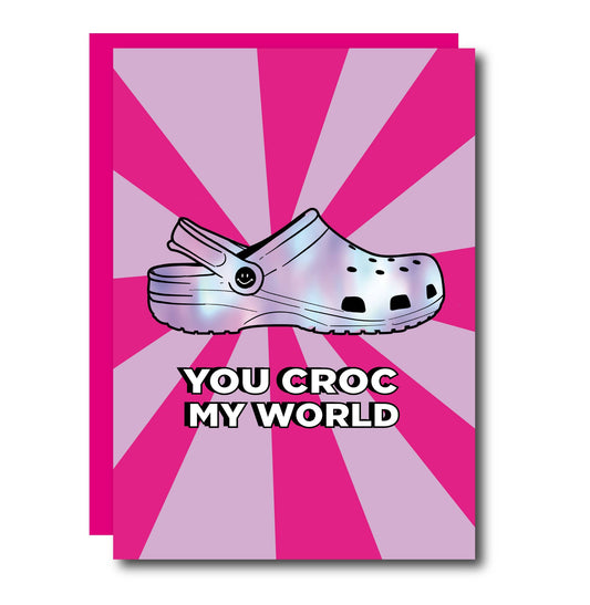 You Croc My World Pink Greeting Card